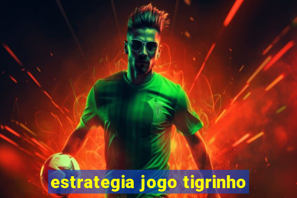 estrategia jogo tigrinho